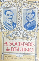 A SOCIEDADE DO DELIRIO. Continuação do romance O Conde de Farrobo e a sua epoca.